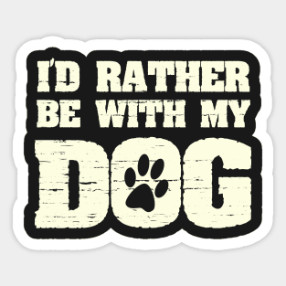 I'd Rather Be With My Dog Funny Pet Saying with Paw Print Sticker